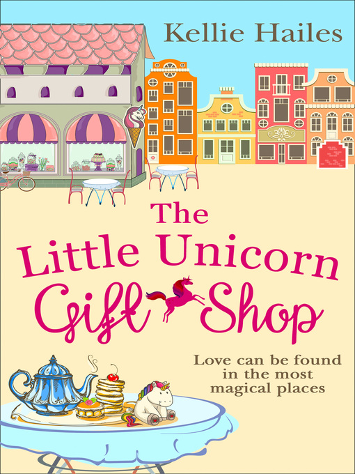 Title details for The Little Unicorn Gift Shop by Kellie Hailes - Available